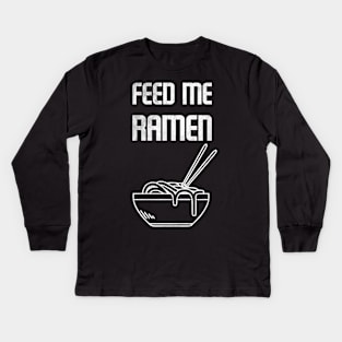 Feed Me Ramen Noodles Kids Long Sleeve T-Shirt